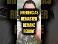 Diferencia entre remaster, remake y reboot