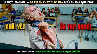Vì Một Loại Khí Lạ Đã Khiến Thầy Giáo Này Biến Thành Quái Vật l Review Phim