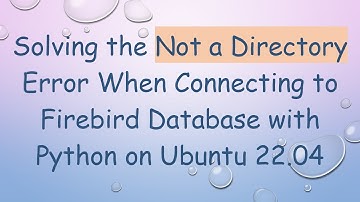 Solving the Not a Directory Error When Connecting to Firebird Database with Python on Ubuntu 22.04