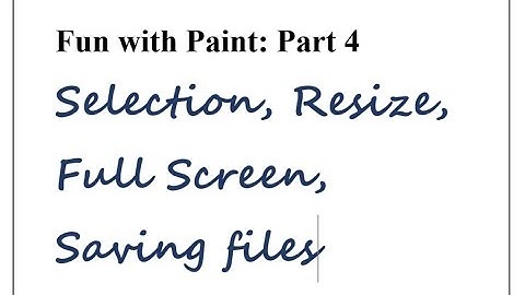 Cl 3 Fun with paint:Part 4 (selection, resize, saving, etc.)