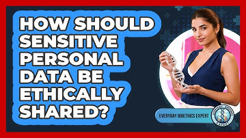 How Should Sensitive Personal Data Be Ethically Shared? - Everyday Bioethics Expert