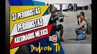 Periodistas Asesinados en &quot;MEXICO 2017&quot;