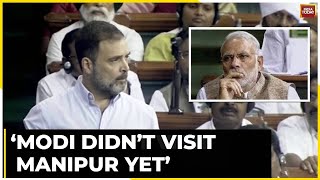 Rahul Gandhi Roars In Parliament And Says PM Modi Didn't Speak To Manipur Victims | Watch