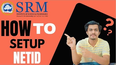 SRM UNIVERSITY | HOW TO SETUP YOUR NETID?? | BY SIDDHARTH DAGA (SRM KTR STUDENT)
