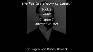 Eugen von Bohm-Bawerk: The Positive Theory of Capital: Book 3: Chapter 7