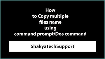 Copy multiple file name using command prompt