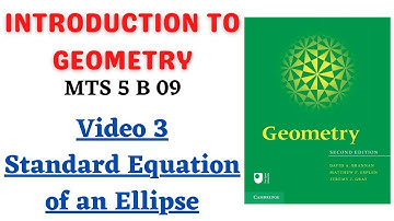 Standard Equation of an Ellipse - MTS 5 B 09 - INTRODUCTION TO GEOMETRY