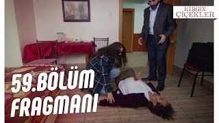 Kırgın Çiçekler 59.Bölüm Fragmanı