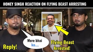 Yo Yo Honey Singh Reaction On Flying Beast's Arresting By Noida Police  New Update | Viral News