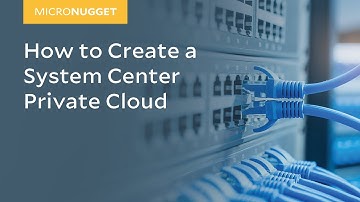 MicroNugget: How to Create a System Center Private Cloud