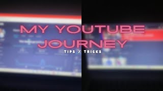 My youtube journey! | (Tips & Tricks)