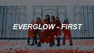 [with MV] EVERGLOW (에버글로우) - 'FIRST' Easy Lyrics