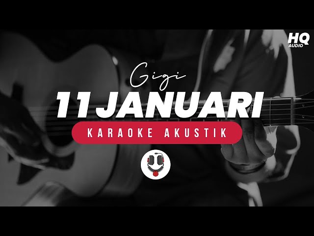 Gigi - 11 Januari Karaoke Akustik Nada Rendah class=
