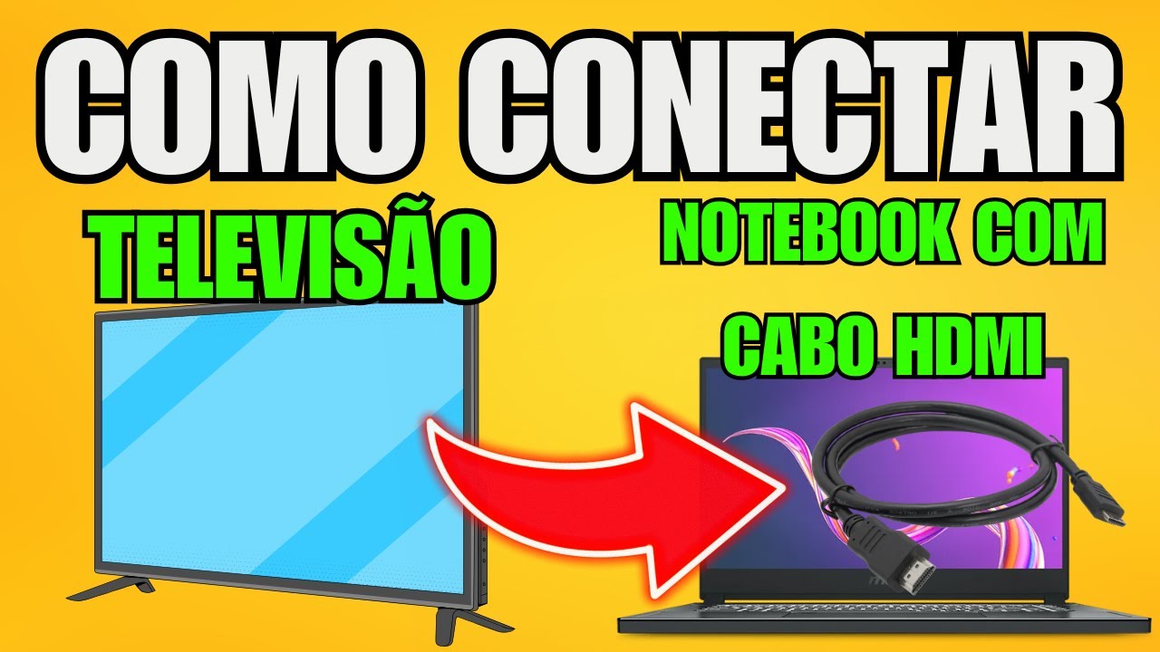 Como Conectar A Televisão No Notebook Com Cabo HDMI (2026) - Passo a ...