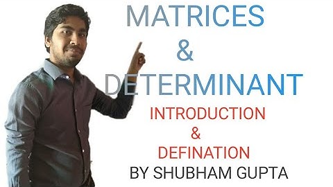 MATRIX (INTRODUCTION & DEFINATION) BY SHUBHAM GUPTA (IT-JEE, JEE JEE-MAINS ,BOARD)