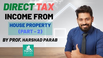 Direct Tax - Income from House Property Part 2 - For TYBCOM/TYBMS/TYBFM/SYBAF/SYBBI By Harsh Parab