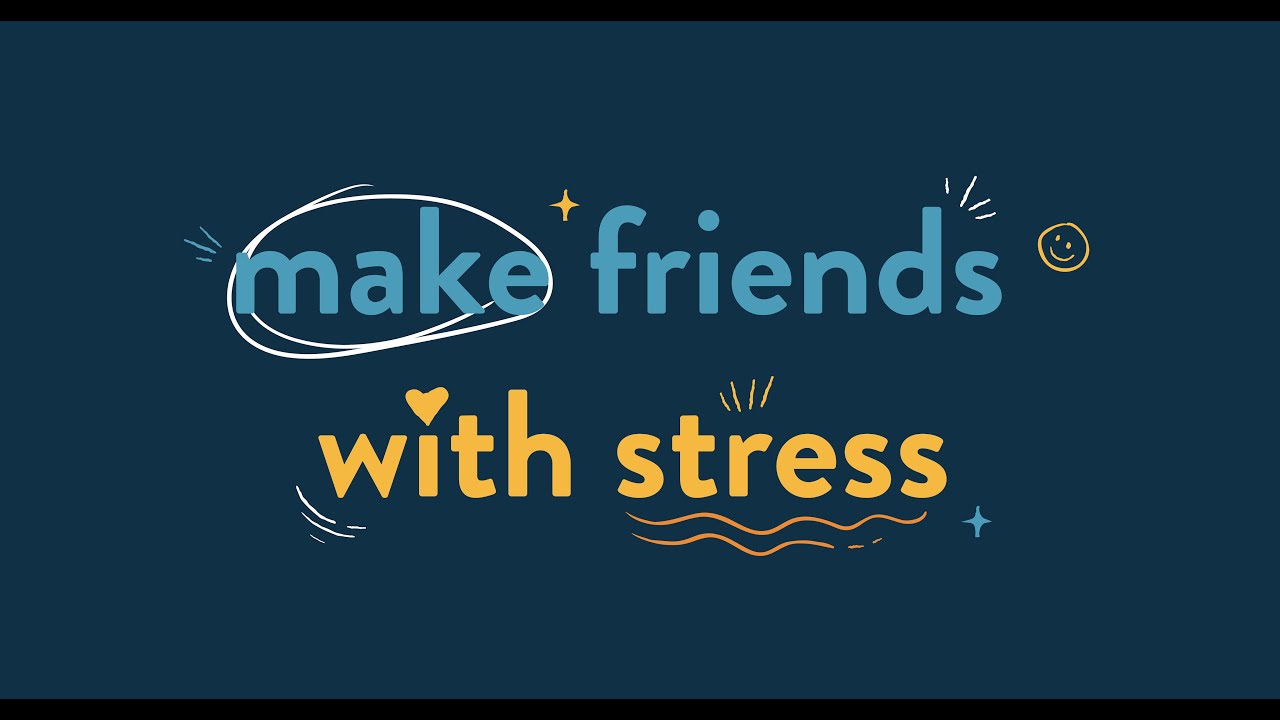Make friends with stress