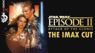 The SECRET Cut of Attack of the Clones (The IMAX Cut)