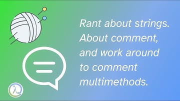 Rant about strings, comment, and work around to comment multimethods