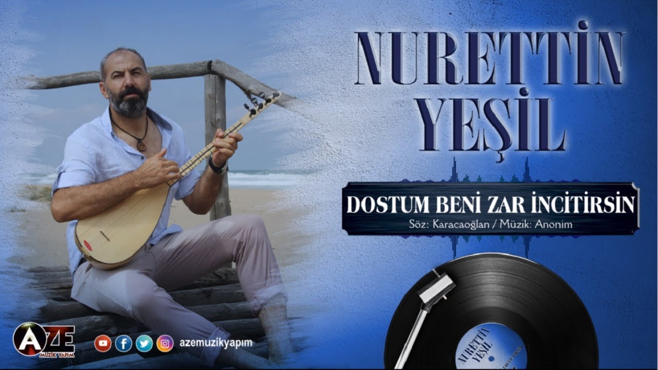 Nurettin Yeşil - Dostum Beni Zar İncitirsin