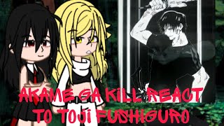 Akame ga Kill react to Future Husband Akame as Toji Fushiguro 2/2 (+ vs Gojo) -Tolkin-