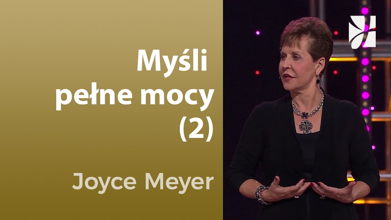 Myśli pełne mocy (2) | Joyce Meyer | Myśli i słowa - YouTube