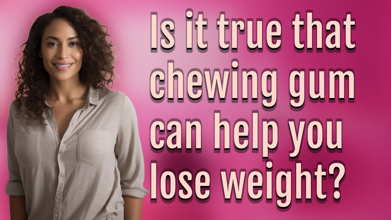 Is it true that chewing gum can help you lose weight? - YouTube
