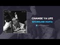 Shoreline Mafia - Change Ya Life (AUDIO)
