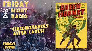 Radio Spirits: The Green Hornet - Circumstances Alter Cases!