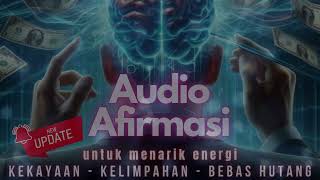 AUDIO AFIRMASI UNTUK MENARIK ENERGI KEKAYAAN - KELIMPAHAN - BEBAS HUTANG