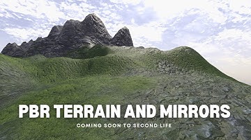 Coming Soon to Second Life - PBR Terrain and Mirrors!