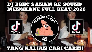 Download lagu DJ BBHC SANAM SOUND MENGKANE FULL BEAT TERBARU 2026