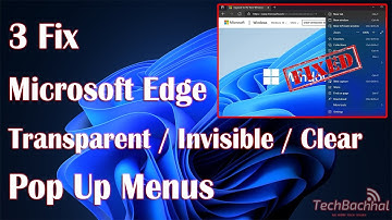 Microsoft Edge Transparent / Invisible / Clear Pop Up Menus [SOLUTION]
