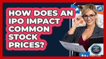 How Does An IPO Impact Common Stock Prices? - Stock and Options Playbook