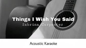Sabrina Carpenter - things i wish you said (Acoustic Karaoke)