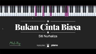 Bukan Cinta Biasa (MALE KEY) Siti Nurhaliza (KARAOKE PIANO)