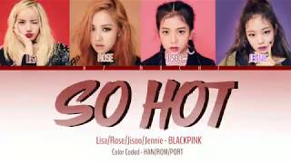 Blackpink - So Hot Theblacklabel Remix - Color Coded Hanptrom Lyrics By Hzmochi