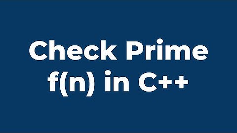 Check Prime Function | C++ Program