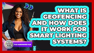 What Is Geofencing And How Does It Work For Smart Lighting Systems? - The Hardware Hub