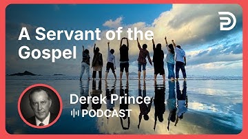A Servant of the Gospel | Part 3 - Learning By Living | Derek Prince