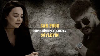 Ebru GÜNDEŞ & SANJAR - SÖYLEYİN ft. Can PROD (MİX) Resimi