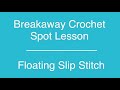 Working a Floating Slip Stitch