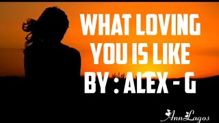 Alex G -What Loving You is Like