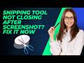 Snipping Tool Not Closing After Screenshot? Fix It Now