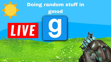 doing random stuff in gmod