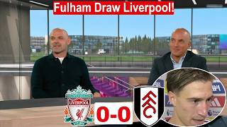 Liverpool vs Fulham 0-0 |🔥Resilient Fulham Gets a Point at Liverpool: Post Match Analysis.