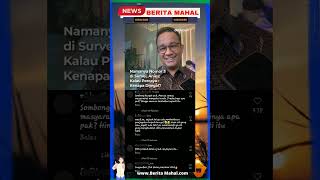 NAMA ANIES NOMOR 3 DI SURVEY,INI KOMENTAR NETIZEN #shorts #beritaterkini #netijenviral