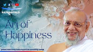 Revisiting Art of Happiness series - 3  by Jainacharya Ratnasundersurishwarji Maharaj Saheb