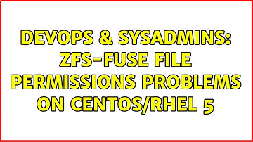 DevOps & SysAdmins: zfs-fuse file permissions problems on CentOS/RHEL 5 (2 Solutions!!)