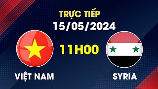 🔴 Trực Tiếp | Việt Nam - Syria | Trận Đấu Của Máu Và Nước Mắt